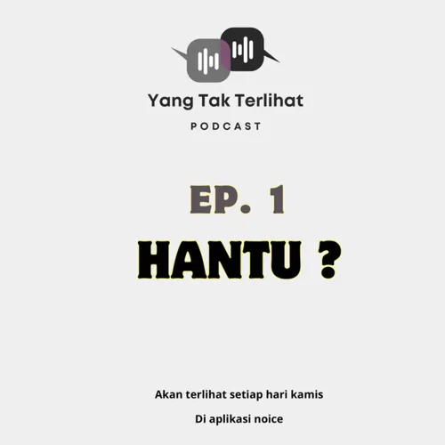 Eps. 1 - Hantu ?