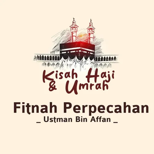 Kisah Haji & Umrah : Ustman Bin Affan, Bag.2