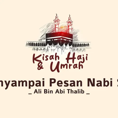 Kisah Haji dan Umrah : Ali Bin Abi Thalib
