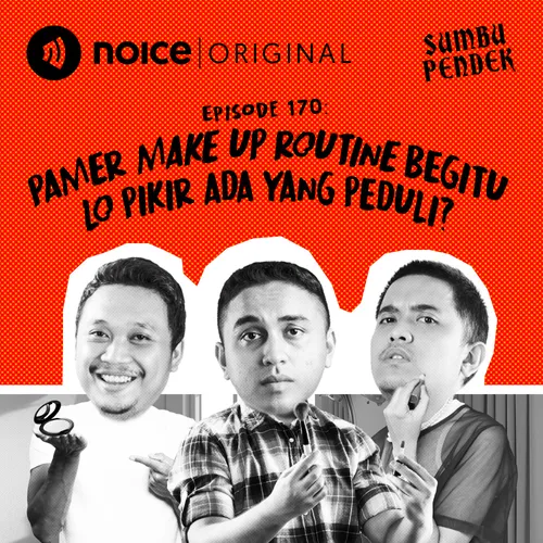 E170: Pamer Make Up Routine Begitu Lo Pikir Ada Yang Peduli?