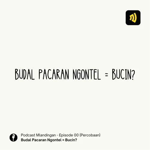 BUDAL PACARAN NGONTEL = BUCIN? (PILOT EPISODE)