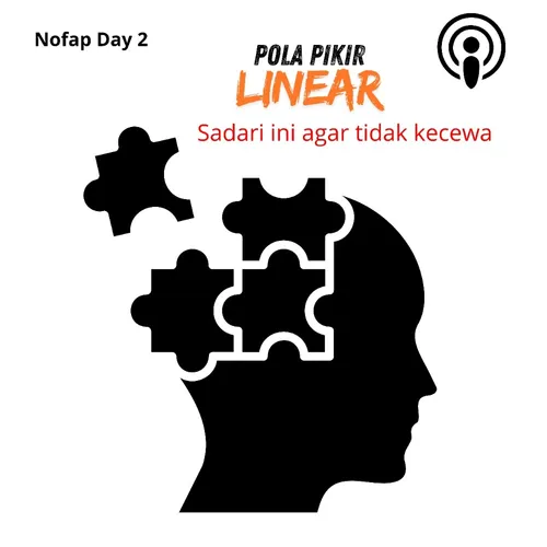 Nofap day 2 Pola Pikir Linear