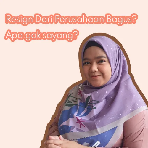 Resign Dari Perusahaan Bagus? Apa Gak Sayang?