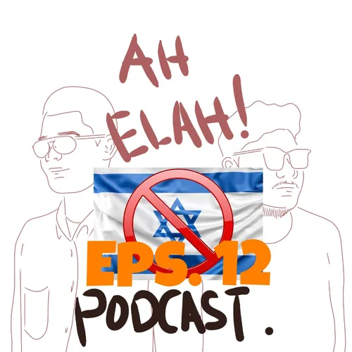 Episode 12: Obrolan Isinya ISRAHELL Semua!