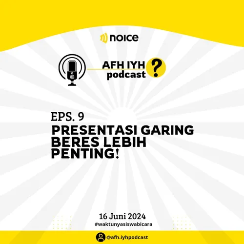 EPS. 9 PRESENTASI GARING, BERES LEBIH PENTING! AFH IYH PODCAST