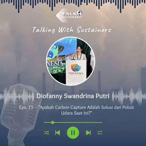 Eps. 15 Apakah Carbon Capture Adalah Solusi dari Polusi Udara Saat Ini?