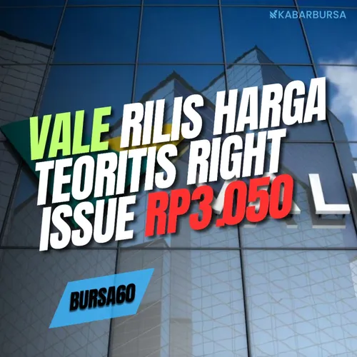Right Issue Rp3.050, Ini Harga Teoritis Saham Vale Indonesia (INCO)