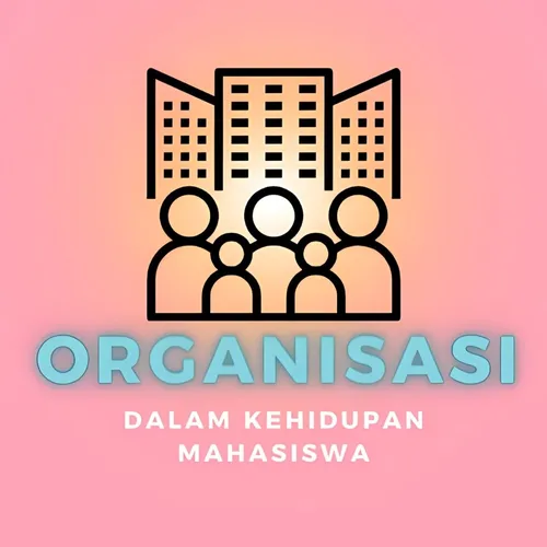 Manfaat Organisasi untuk Kesuksesan Mahasiswa