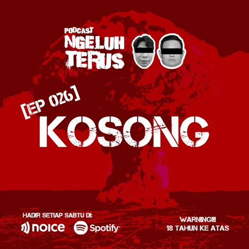 Ngeluh Terus EP 026: KOSONG 