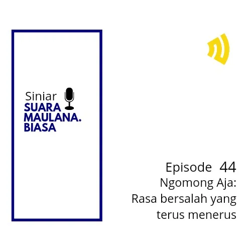 Ngomong Aja 21 : Rasa bersalah yang terus menerus