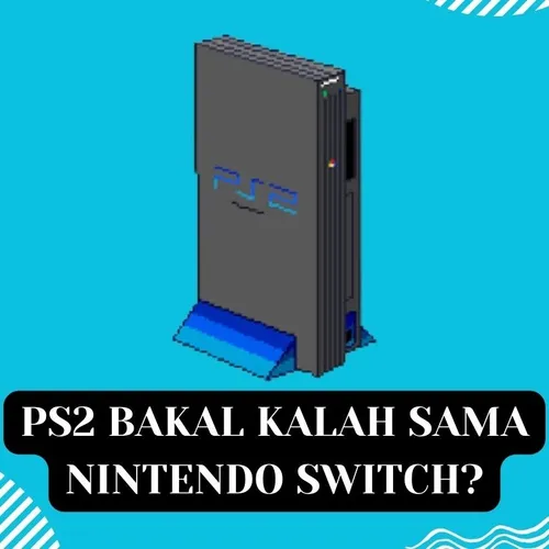 PS2 bakal Kalah sama Nintendo Switch? - Podcast Tendo