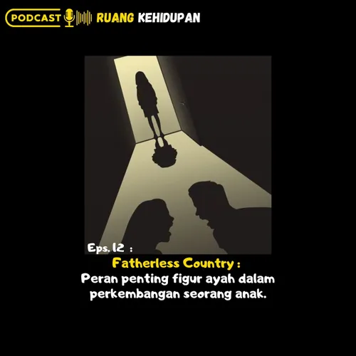 Fatherless : Peran penting figur ayah dalam perkembangan seorang anak.