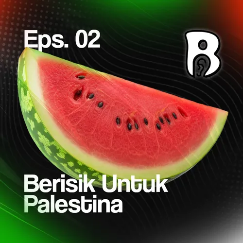 Eps 2: Kita Harus Berisik Buat Palestina