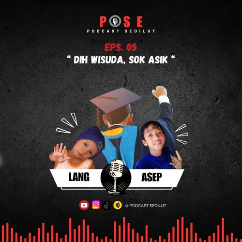 Eps.05 - Dih Wisuda, Sok Asik