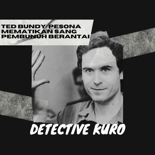 "Ted Bundy: Pesona Mematikan Sang Pembunuh Berantai"