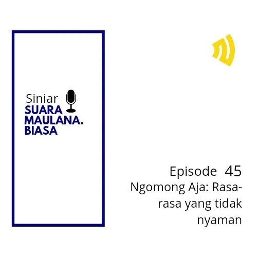 Ngomong Aja 22 : Rasa-rasa yang tidak nyaman