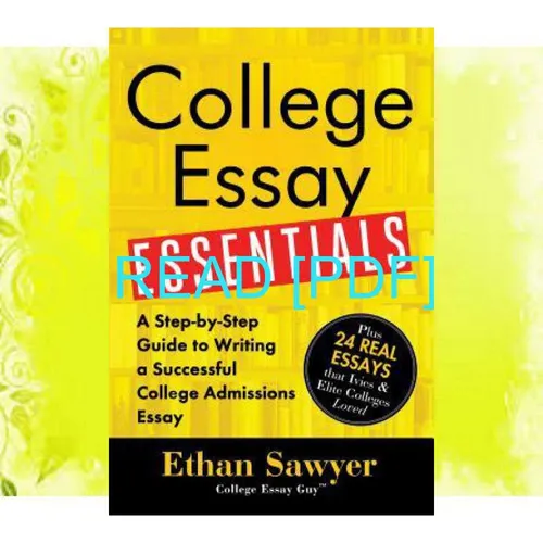 Read ebook [PDF] College Essay Essentials A Step-by-Step Guide to Writing a Successful College Admissions Essay Read Ebook [PDF] By Ethan Sawyer