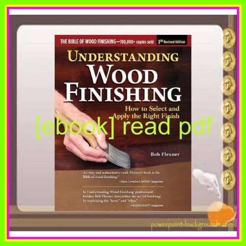 READ PDF Understanding Wood Finishing How to Select and Apply the Right Finish Ebook pdf By Bob Flexner