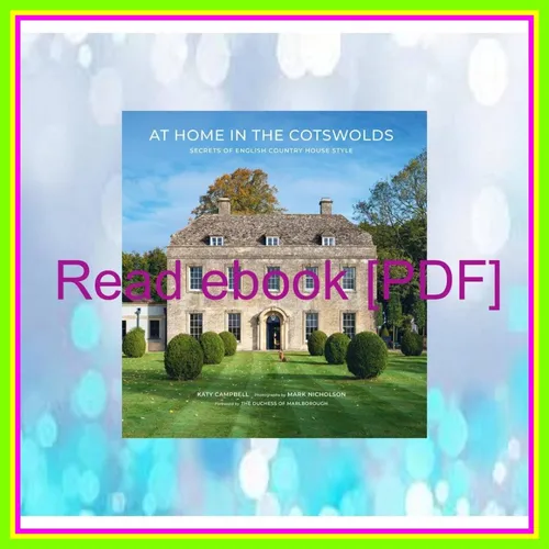 DOWNLOAD EBOOK At Home in the Cotswolds Secrets of English Country House Style READ PDF EBOOK By Katy Campbell