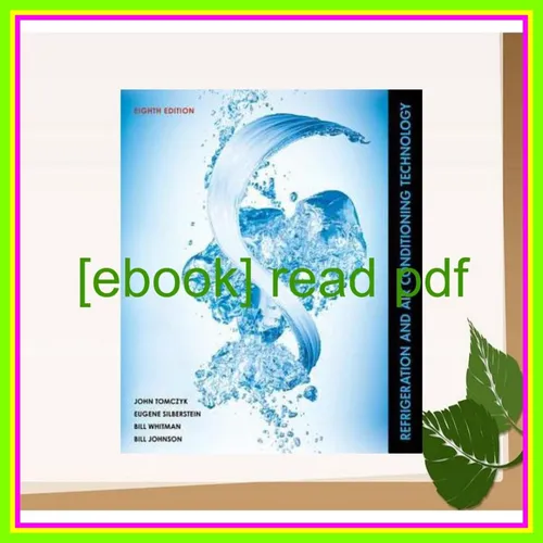 READ PDF Refrigeration and Air Conditioning Technology Full Online By John Tomczyk
