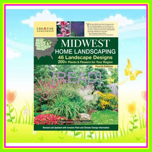 Read Ebook Midwest Home Landscaping  Fourth Edition 46 Landscape Designs  200+ Plants &amp; Flowers for Your Region (Creative Homeowner) Gardening and Outdoor DIY for IL  IN IA  KS  MI  MN  MO  NE  ND  OH  SD  &amp; WI Full Online By Rita Buchanan