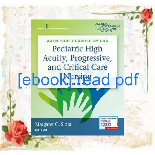 PDF READ FREE Pediatric High Acuity  Progressive  and Critical Care Nursing READ PDF EBOOK By Margaret Slota DNP  RN  FAAN