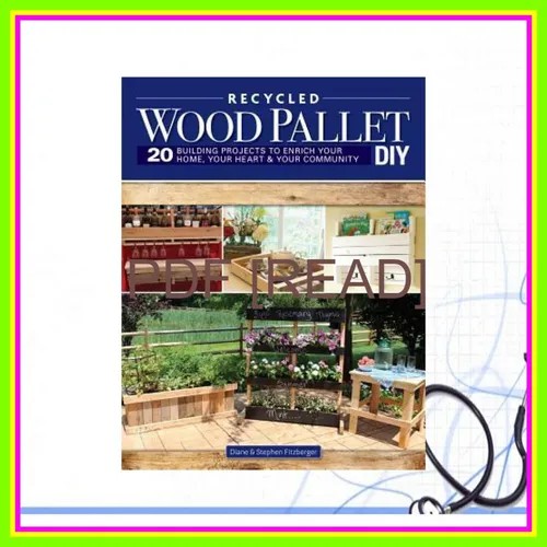 Free Reading Wood Pallet DIY Projects 20 Building Projects to Enrich Your Home  Your Heart &amp; Your Community (Fox Chapel Publishing) Make One-of-a-Kind Useful Items for Your Home and Garden from Reclaimed Wood EBOOK pdf By Steve Fitzberger
