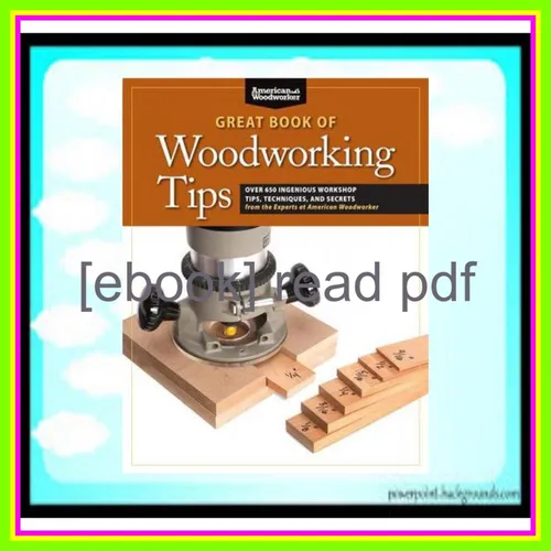 Read eBook Great Book of Woodworking Tips Over 650 Ingenious Workshop Tips  Techniques  and Secrets from the Experts at American Woodworker (Fox Chapel Publishing) Shop-Tested and Photo-Illustrated Ebook pdf By Randy Johnson