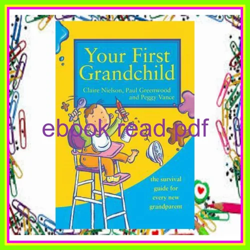 [read ebook] pdf Your First Grandchild Useful  touching and hilarious guide for first-time grandparents READ NOW By Peggy Vance