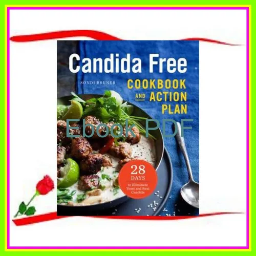 ebook [read pdf] Candida Free Cookbook and Action Plan 28 Days to Fight Yeast and Candida READ PDF EBOOK By Sondi Bruner