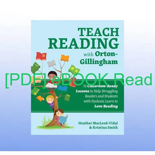 read [ebook] pdf Teach Reading with Orton-Gillingham 72 Classroom-Ready Lessons to Help Struggling Readers and Students with Dyslexia Learn to Love Reading (Books for Teachers) PDF By Kristina Smith