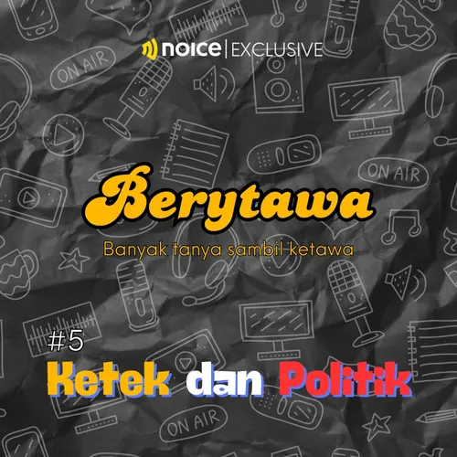 #5 KETEK DAN POLITIK! 