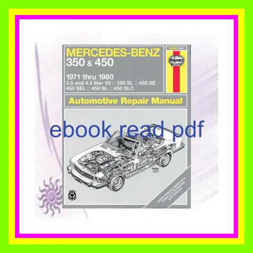 PDF READ [EBOOK] Mercedes-Benz 350 SL Roadster  450 SLSLC Coupe &amp; Roadster  450 SESEL V8 Sedan (71-80) Haynes Repair Manual (Haynes Repair Manuals) EBOOK