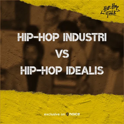Hip-Hop Industri vs Hip-Hop Idealis (Noice Exclusive)