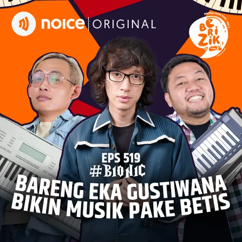 E519: #BIONIC Bareng Eka Gustiwana Bikin Musik Pake Betis