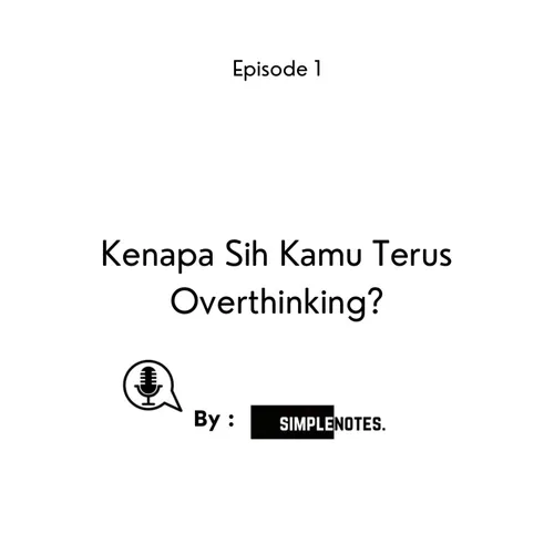 Kenapa Sih Kamu Terus Overthinking?
