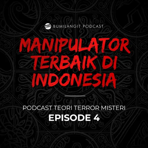 TERUNGKAPNYA MANIPULATOR TERBAIK DI INDONESIA | TEORI TERROR MISTERI PODCAST