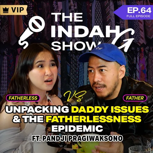 Unpacking Daddy Issues & The Fatherlessness Epidemic Ft. Pandji Pragiwaksono
