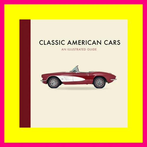 [PDF] Download Classic American Cars An Illustrated Guide ( ReaD )