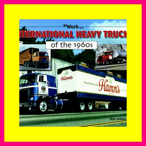 ^DOWNLOAD E.B.O.O.K.# International Heavy Trucks of the 1960s (At Work) {DOWNLOAD}