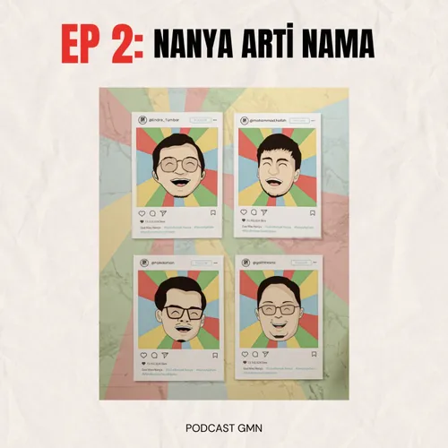 Podcast GMN | Episode 2: Nanya Arti Nama...