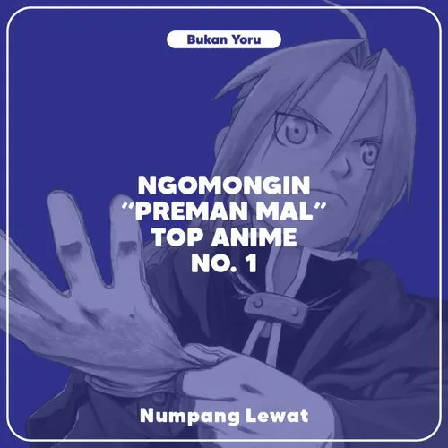 Ngomogin "Preman MAL" Fullmetal Alchemist: Brotherhood