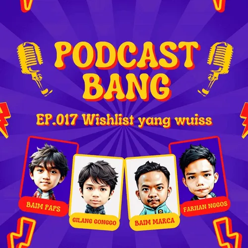 EP017 - Wishlist yang Wuiss