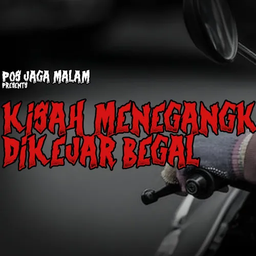 EPS 20 - KISAH MENEGANGKAN DIKEJAR BEGAL