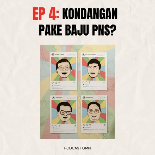 Podcast GMN | Episode 4: Kondangan Pake Baju PNS?
