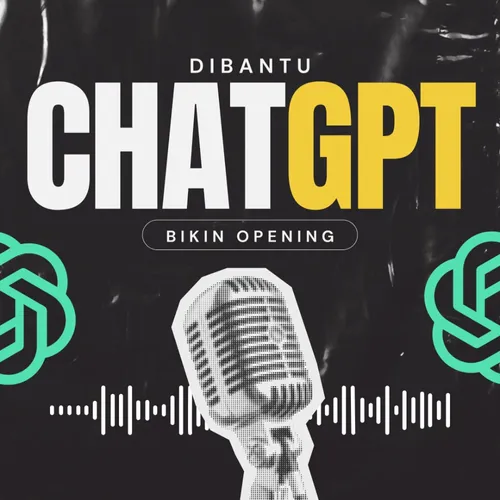 dibantu Chat GPT bikin opening