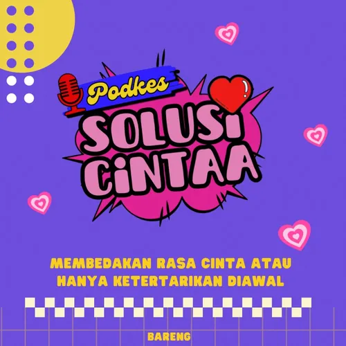 PODKES SOLUSI CINTA EPS. 2 (Bias antara cinta beneran atau hanya ketertarikan diawal)