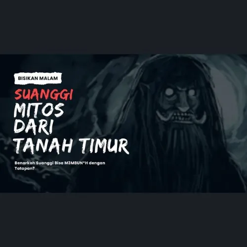 TEROR SUANGGI! MITOS PEMBURU NYAWA DARI TIMUR YANG MERESAHKAN!