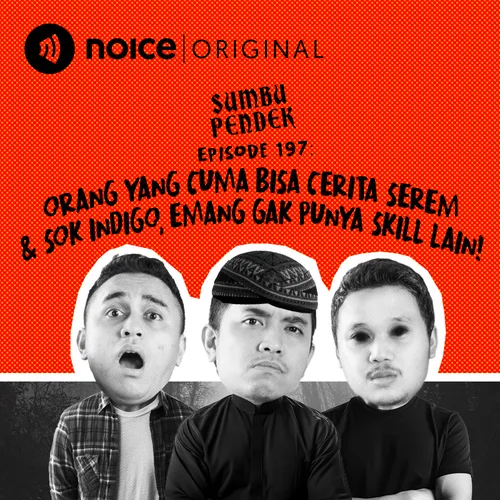 E197: Orang yang Cuma Bisa Cerita Serem & Sok Indigo, Emang Gak Punya Skill Lain!