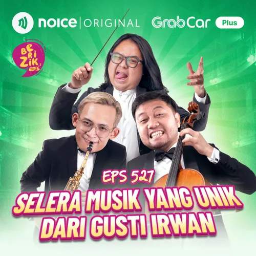 E527: Selera Musik Yang Unik Dari Gusti Irwan